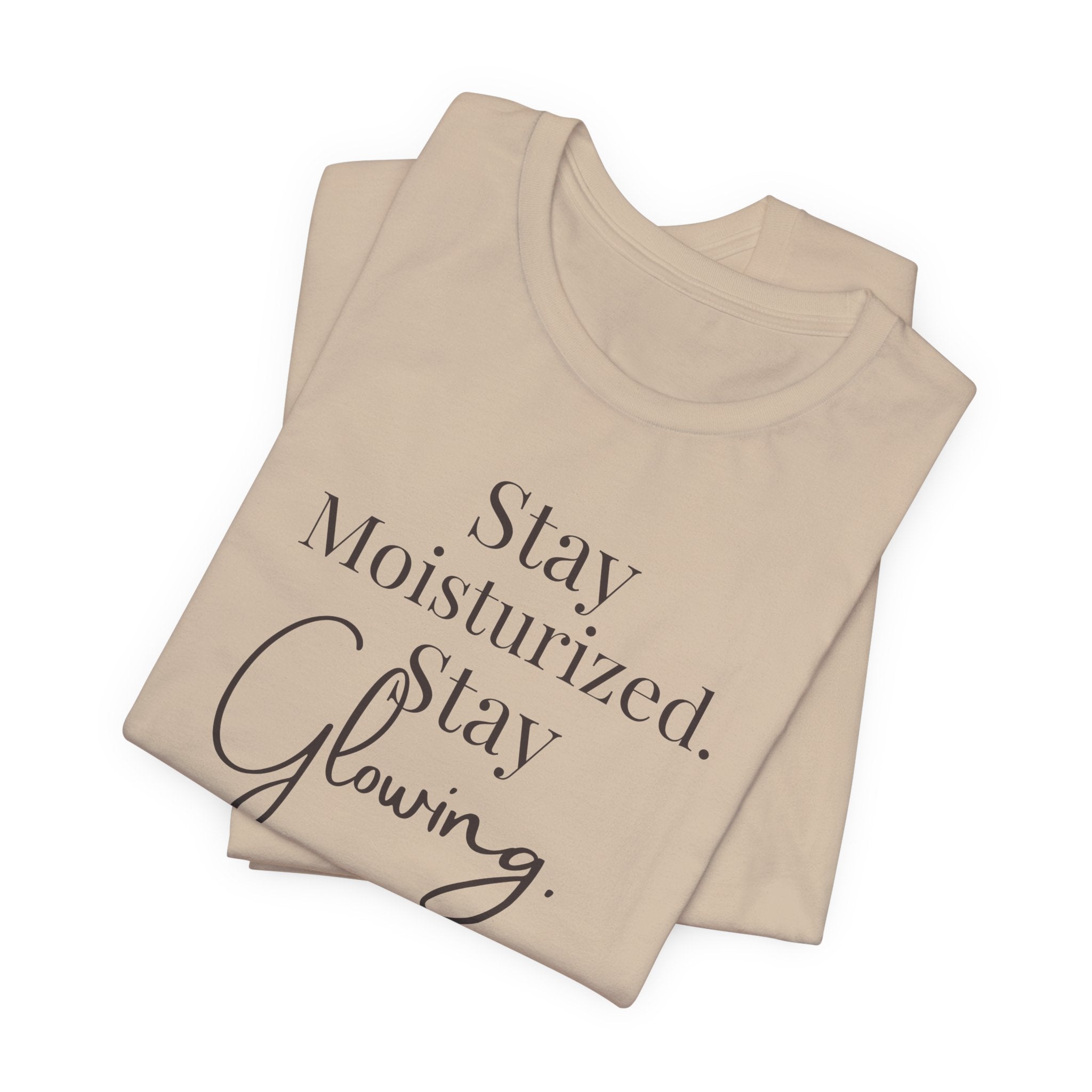 Stay Moisturized Stay Glowing Graphic Tee