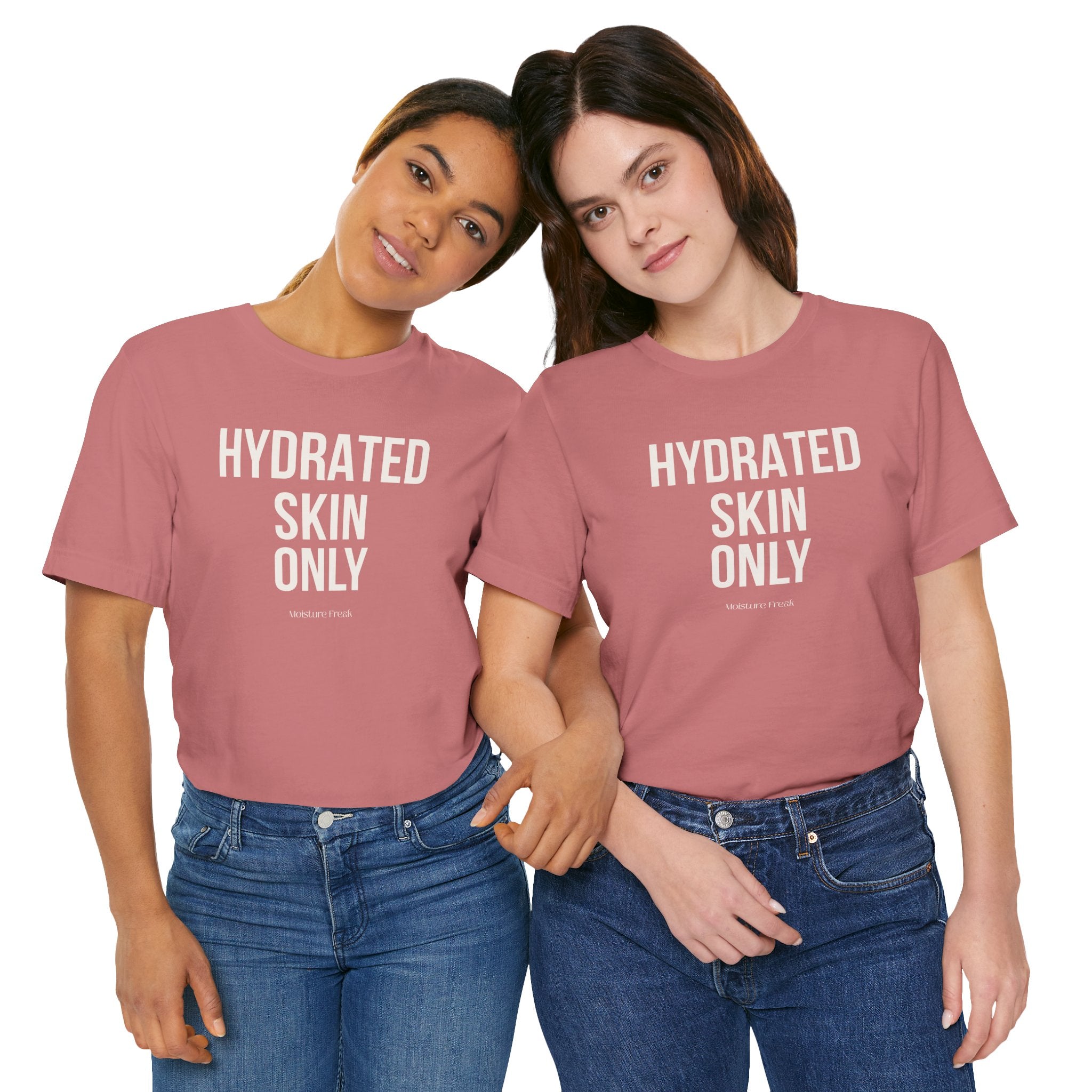 Hydrated Skin Only Tee