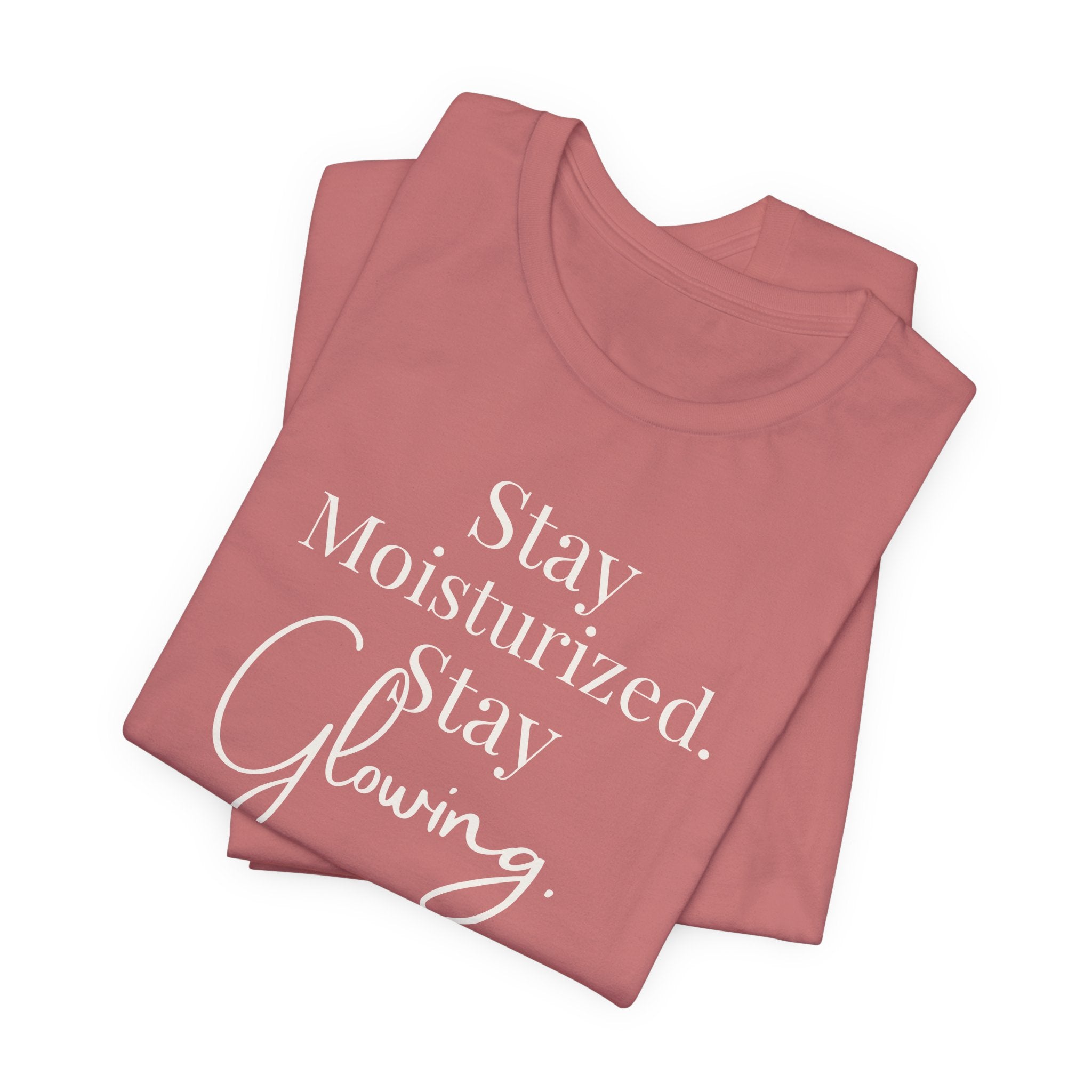 Stay Moisturized Stay Glowing Graphic Tee