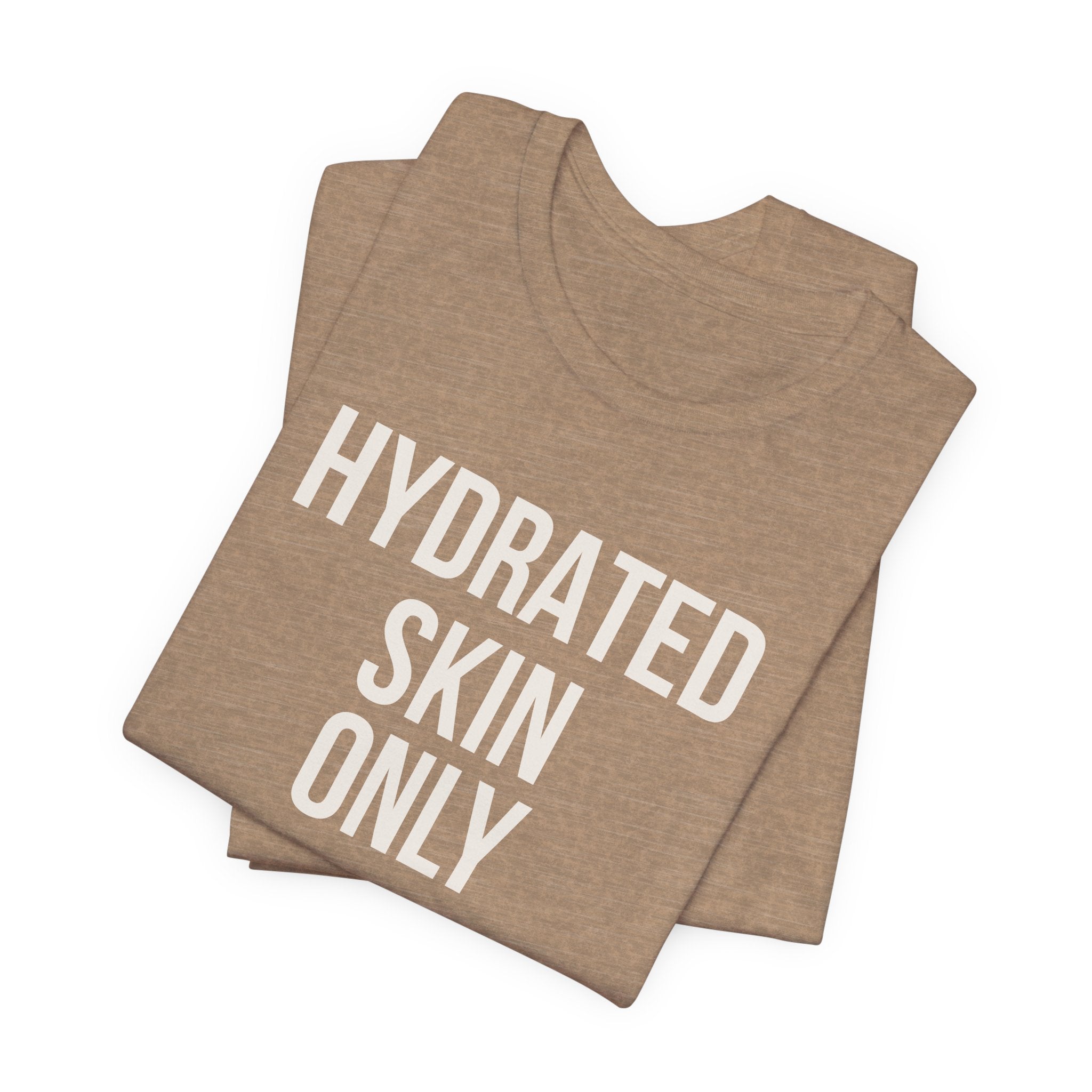Hydrated Skin Only Tee