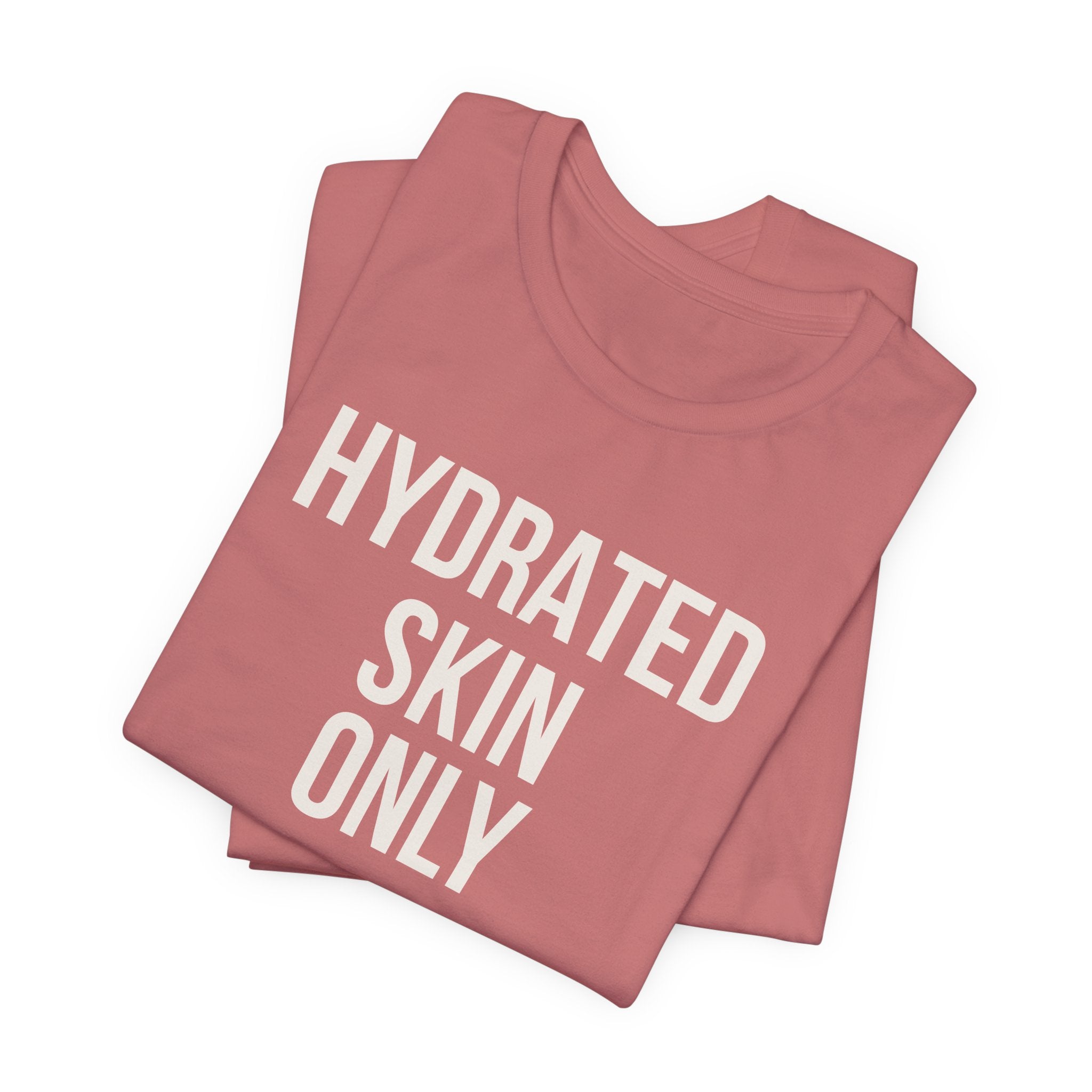 Hydrated Skin Only Tee