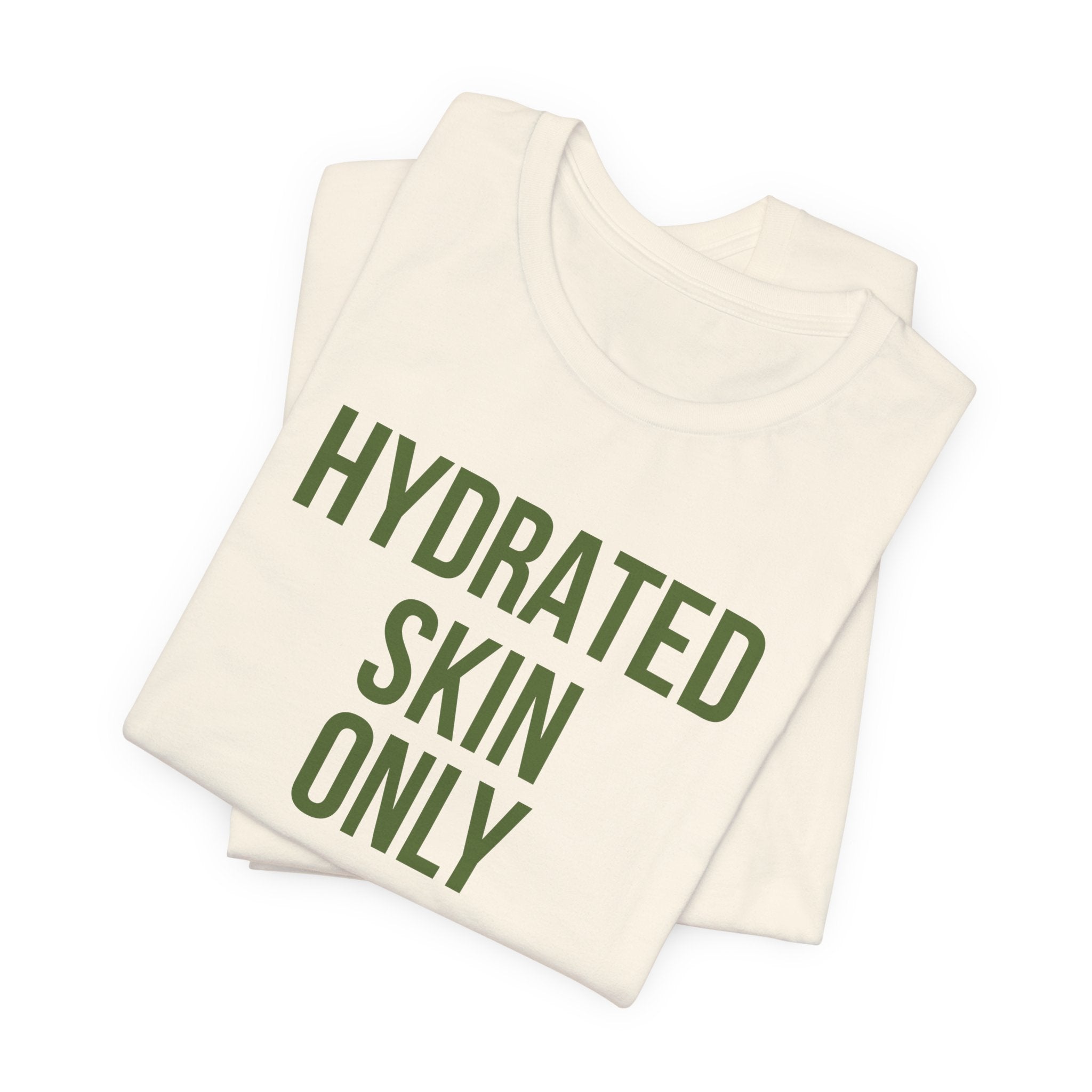 Hydrated Skin Only Tee