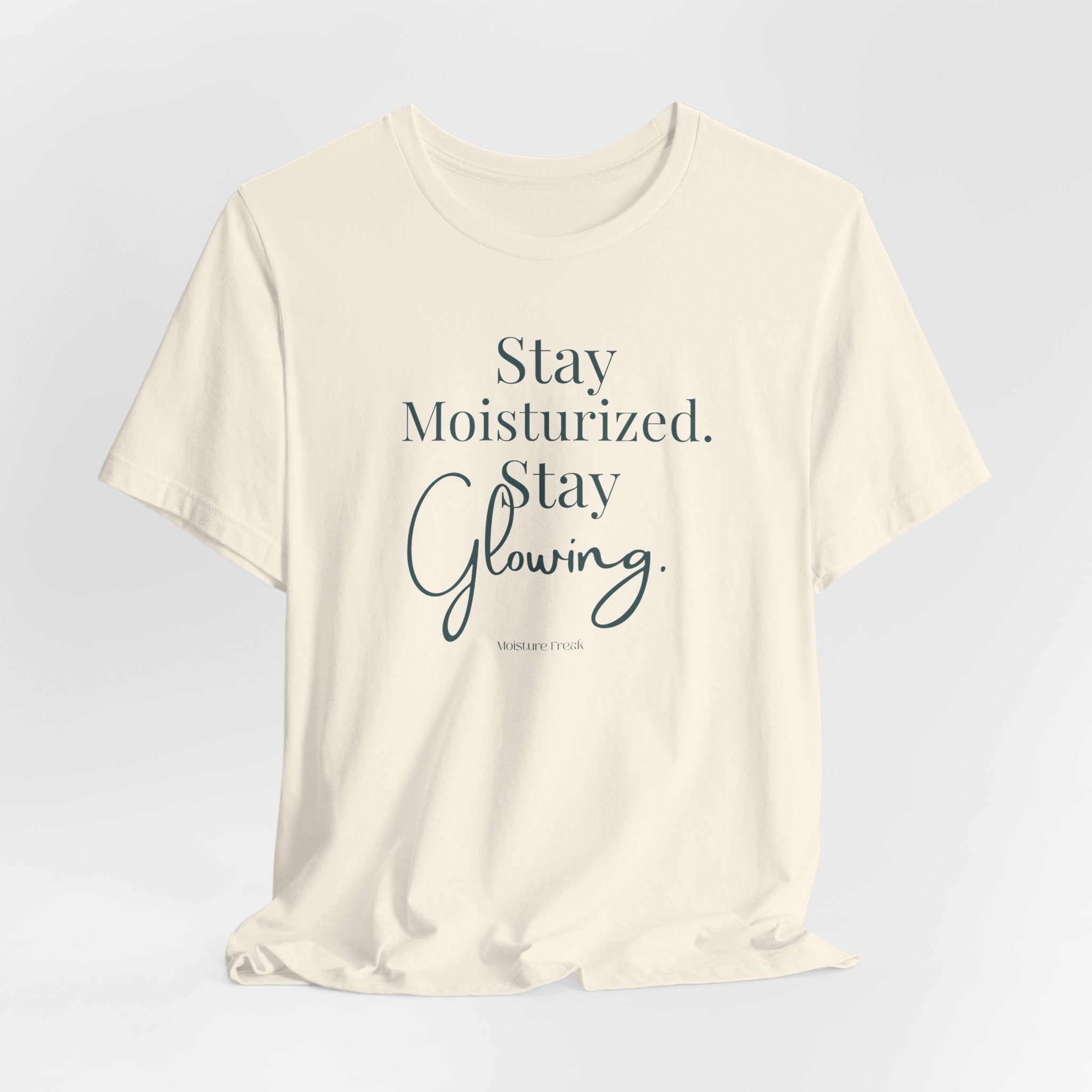 Stay Moisturized Stay Glowing Graphic Tee